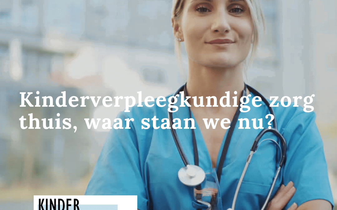 Kinderverpleegkundige zorg thuis, waar staan we nu?