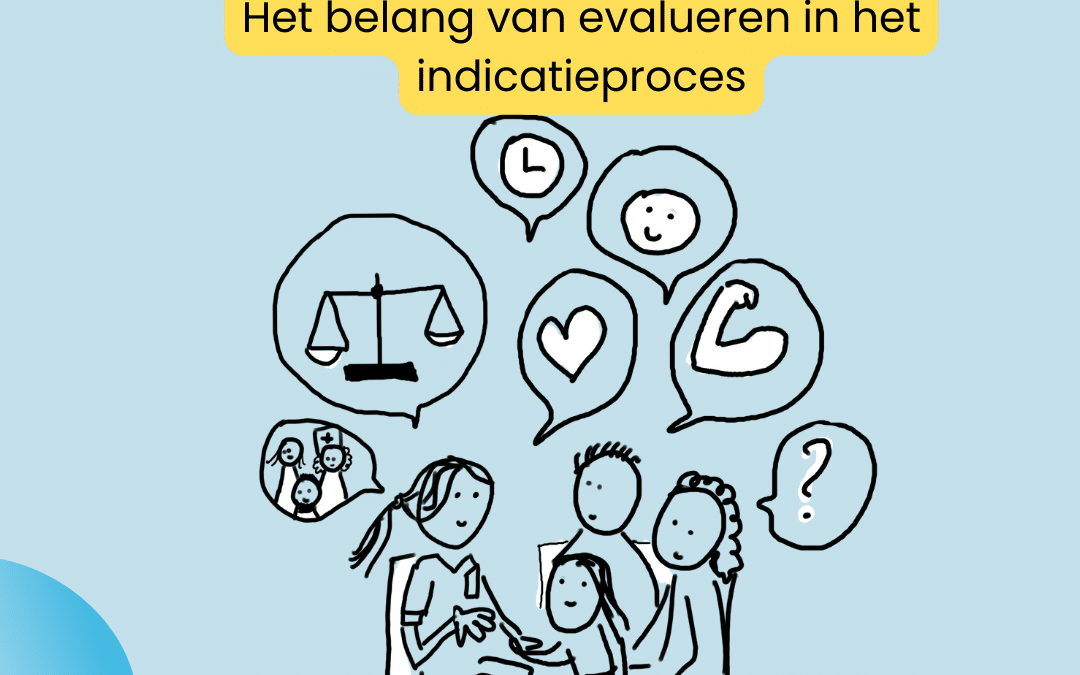 Het belang van evalueren in het indicatieproces